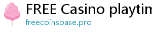 FREE Casino playtime casino